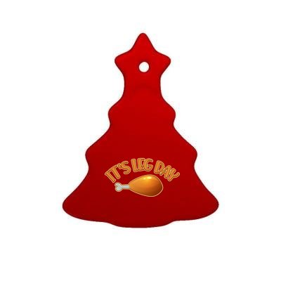 It's Leg Day Funny Thanksgiving Ceramic Tree Ornament