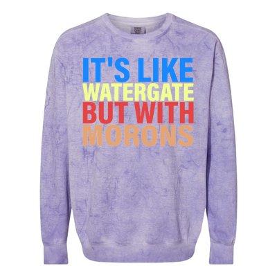 It's Like Watergate But With Morons Colorblast Crewneck Sweatshirt