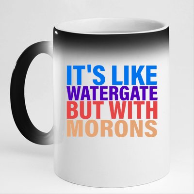 It's Like Watergate But With Morons 11oz Black Color Changing Mug