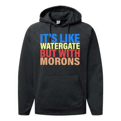 It's Like Watergate But With Morons Performance Fleece Hoodie