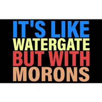 It's Like Watergate But With Morons Bumper Sticker