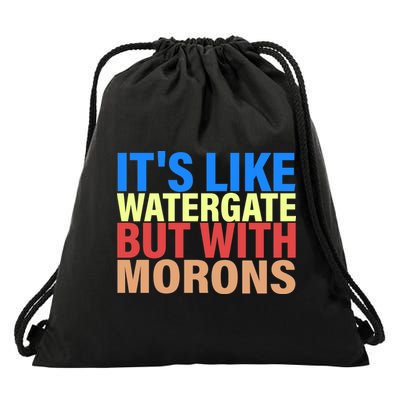 It's Like Watergate But With Morons Drawstring Bag