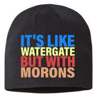 It's Like Watergate But With Morons Sustainable Beanie