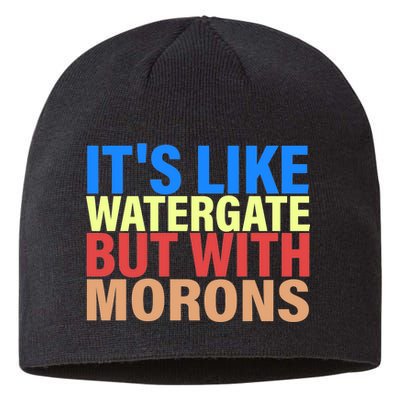 It's Like Watergate But With Morons Sustainable Beanie