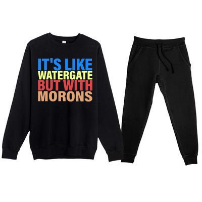 It's Like Watergate But With Morons Premium Crewneck Sweatsuit Set