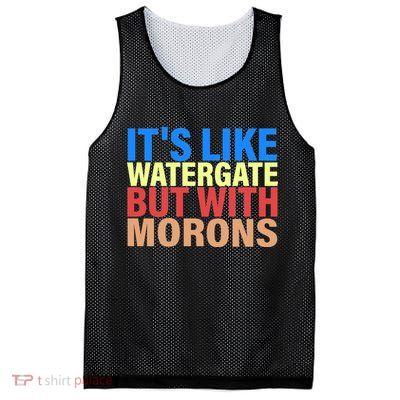 It's Like Watergate But With Morons Mesh Reversible Basketball Jersey Tank