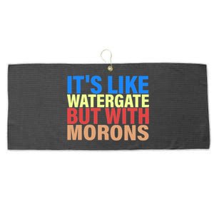 It's Like Watergate But With Morons Large Microfiber Waffle Golf Towel