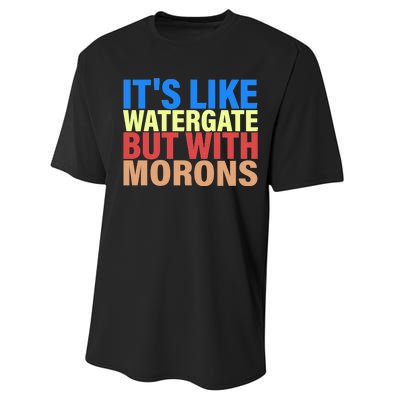 It's Like Watergate But With Morons Performance Sprint T-Shirt