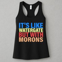 It's Like Watergate But With Morons Womens Tank Top