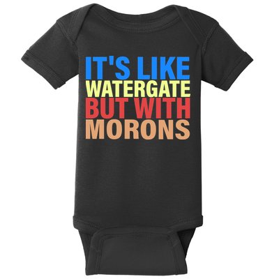It's Like Watergate But With Morons Baby Bodysuit