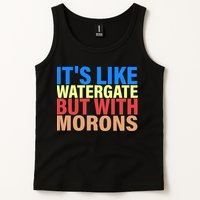 It's Like Watergate But With Morons Tank Top