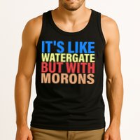 It's Like Watergate But With Morons Tank Top