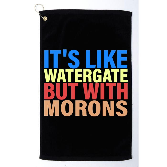 It's Like Watergate But With Morons Golf Towel