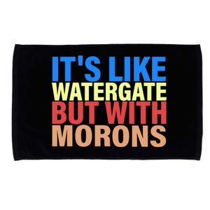 It's Like Watergate But With Morons Microfiber Hand Towel