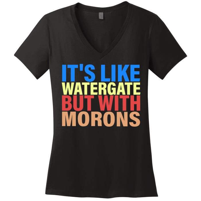 It's Like Watergate But With Morons Women's V-Neck T-Shirt