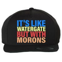 It's Like Watergate But With Morons Wool Snapback Cap