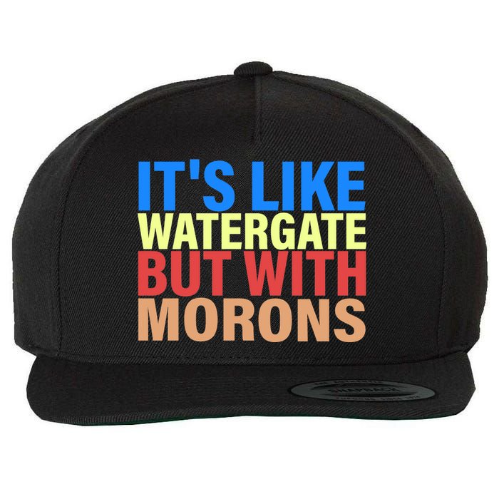 It's Like Watergate But With Morons Wool Snapback Cap