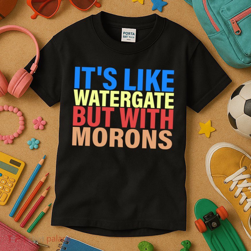 It's Like Watergate But With Morons Kids T-Shirt