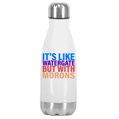 It's Like Watergate But With Morons Stainless Steel Insulated Water Bottle