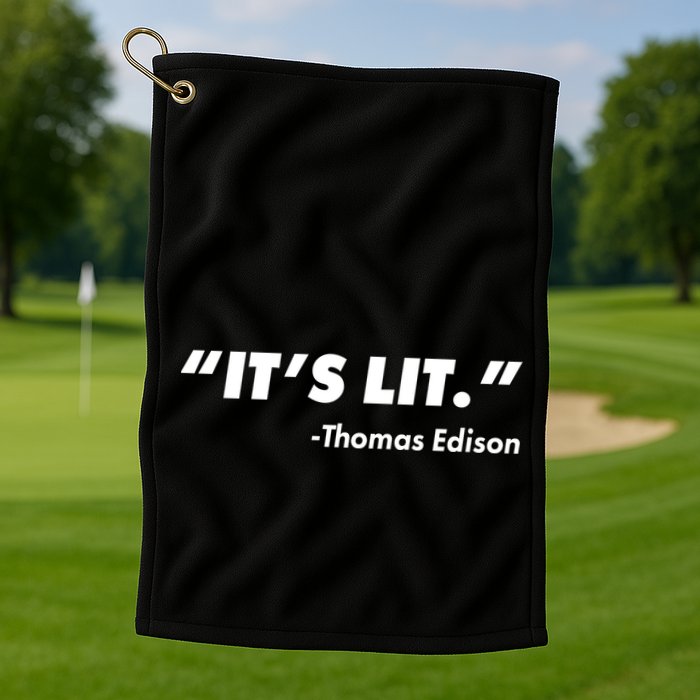 It's Lit Thomas Edison Golf Towel