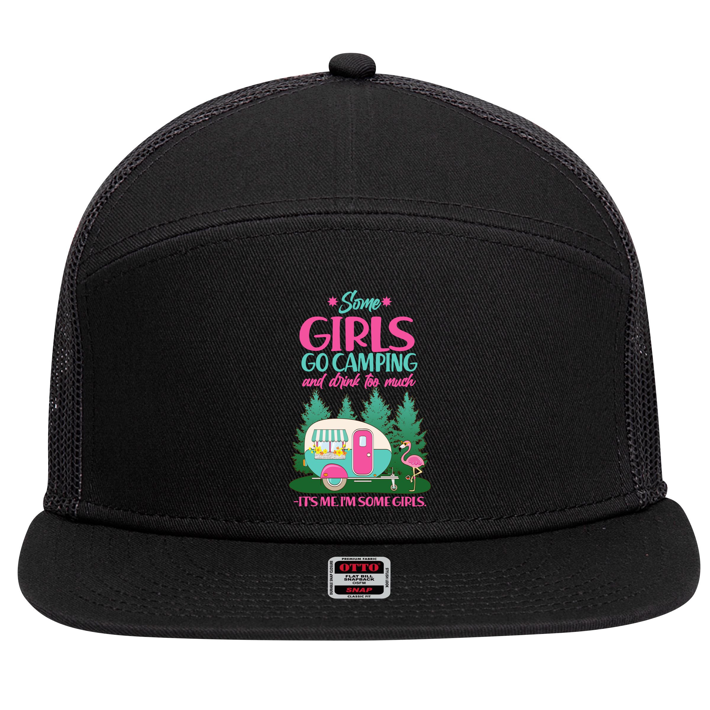 It's Me I'm Some Girls Go Camping And Drink Too Much 7 Panel Mesh Trucker Snapback Hat