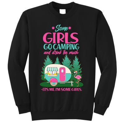 It's Me I'm Some Girls Go Camping And Drink Too Much Sweatshirt