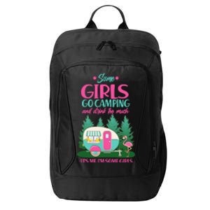 It's Me I'm Some Girls Go Camping And Drink Too Much City Backpack