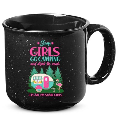 It's Me I'm Some Girls Go Camping And Drink Too Much 15oz Campfire Ceramic Mug
