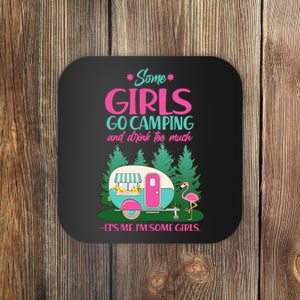 It's Me I'm Some Girls Go Camping And Drink Too Much Coaster