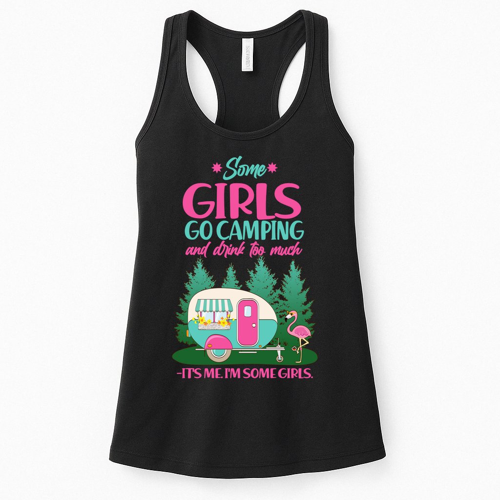 It's Me I'm Some Girls Go Camping And Drink Too Much Womens Tank Top