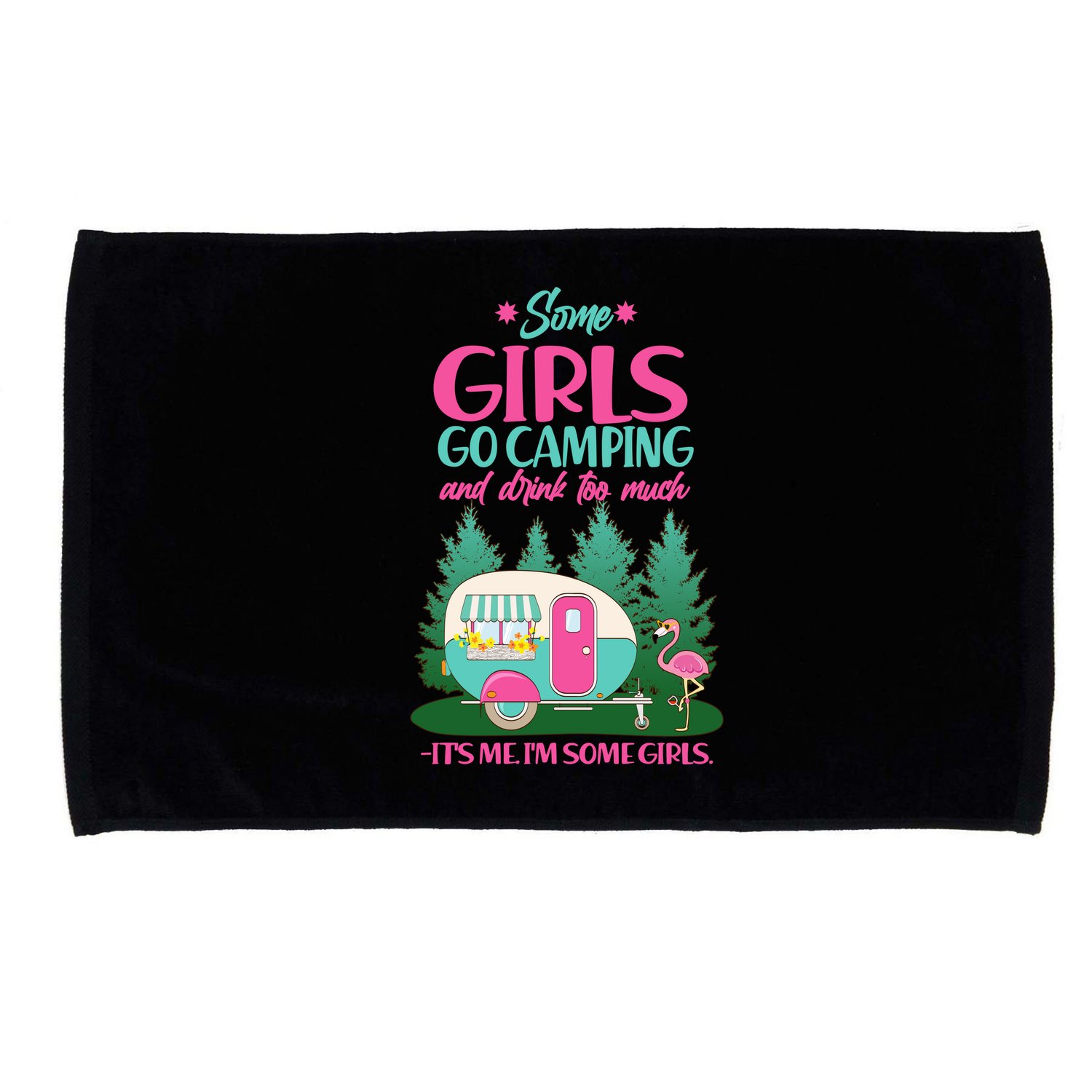 It's Me I'm Some Girls Go Camping And Drink Too Much Microfiber Hand Towel