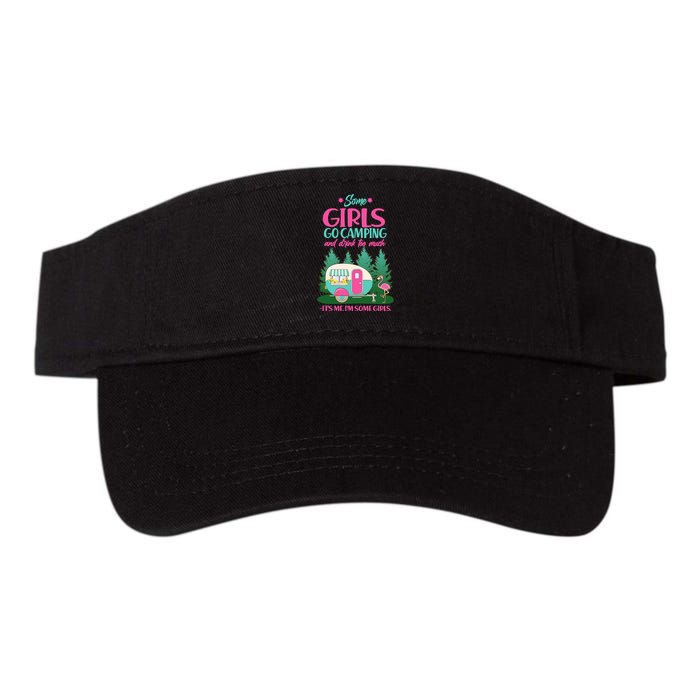 It's Me I'm Some Girls Go Camping And Drink Too Much Visor