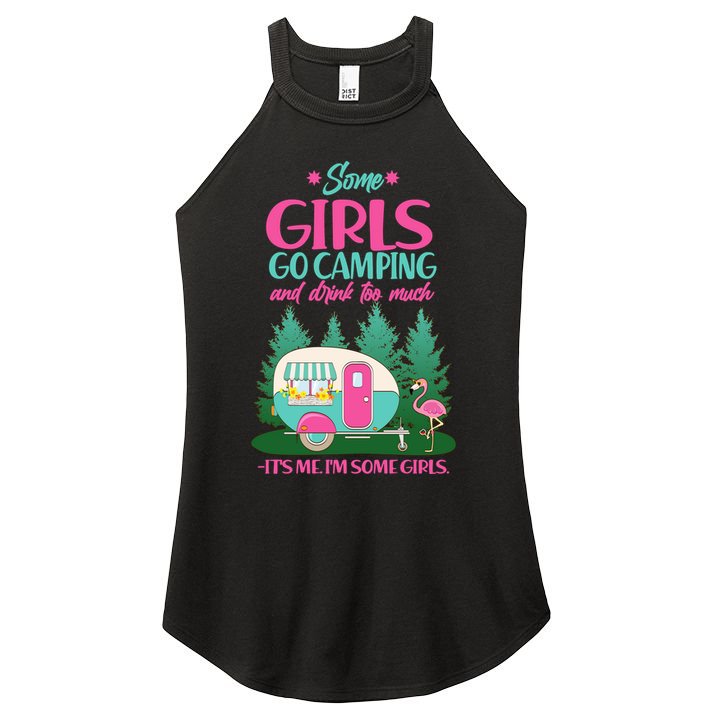 It's Me I'm Some Girls Go Camping And Drink Too Much Women's Perfect Tri Rocker Tank