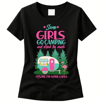 It's Me I'm Some Girls Go Camping And Drink Too Much Womens T-Shirt