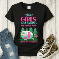 It's Me I'm Some Girls Go Camping And Drink Too Much Womens T-Shirt