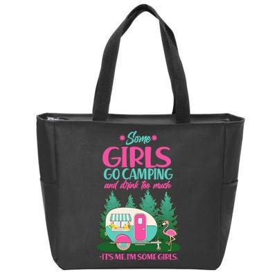 It's Me I'm Some Girls Go Camping And Drink Too Much Zip Tote Bag