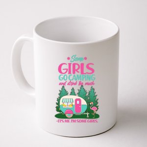 It's Me I'm Some Girls Go Camping And Drink Too Much Coffee Mug