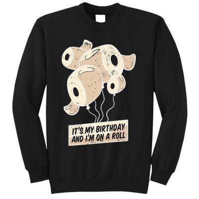 It's My Birthday And I'm On A Roll Sweatshirt