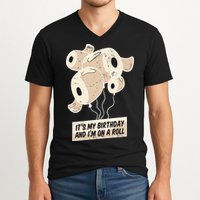 It's My Birthday And I'm On A Roll V-Neck T-Shirt