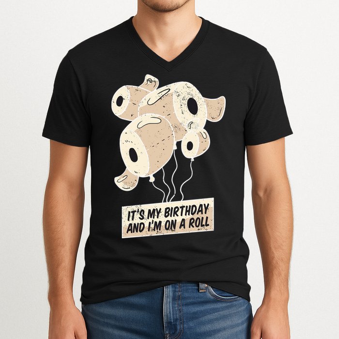 It's My Birthday And I'm On A Roll V-Neck T-Shirt