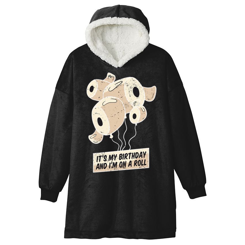 It's My Birthday And I'm On A Roll Hooded Wearable Blanket