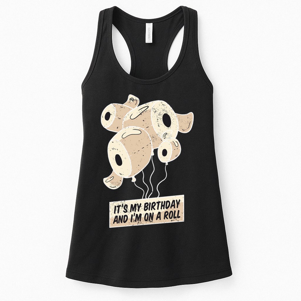 It's My Birthday And I'm On A Roll Womens Tank Top
