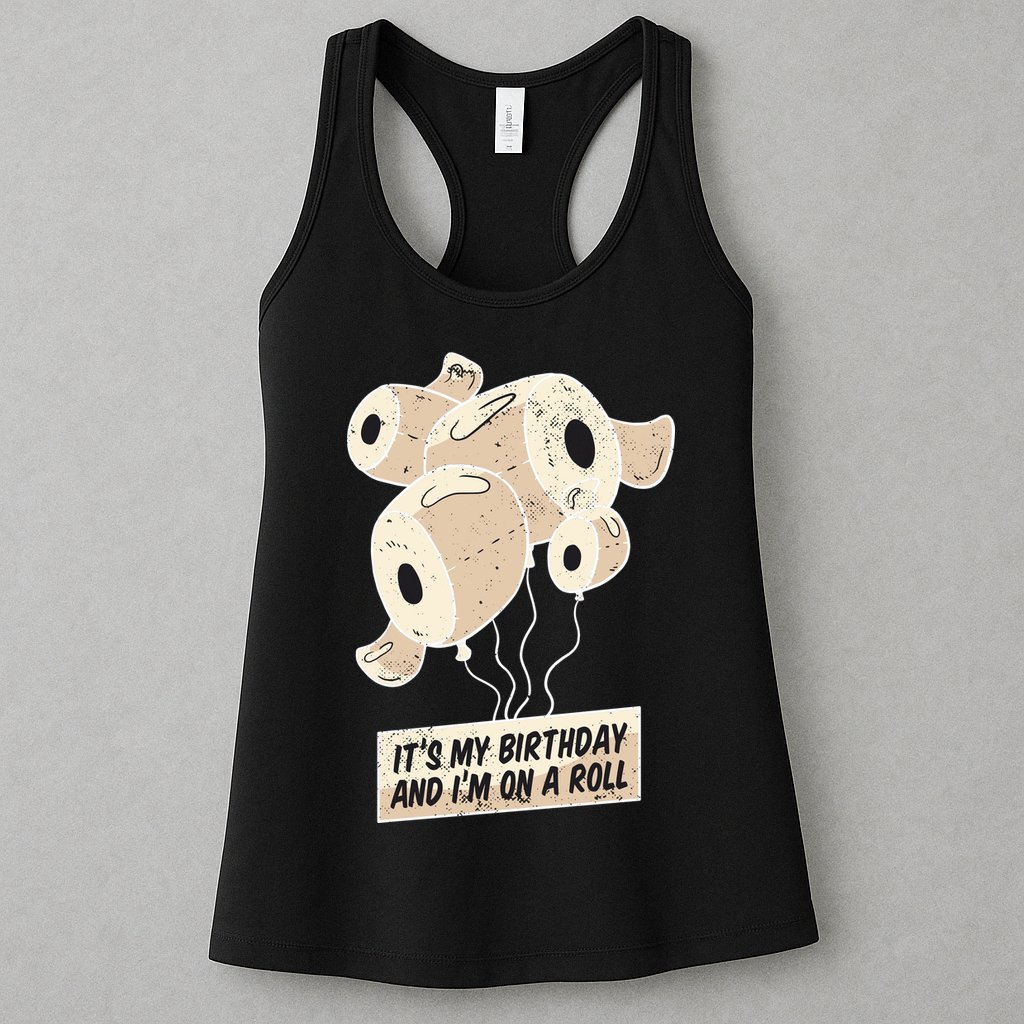 It's My Birthday And I'm On A Roll Womens Tank Top