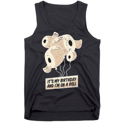 It's My Birthday And I'm On A Roll Tank Top