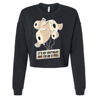 It's My Birthday And I'm On A Roll Cropped Pullover Crew