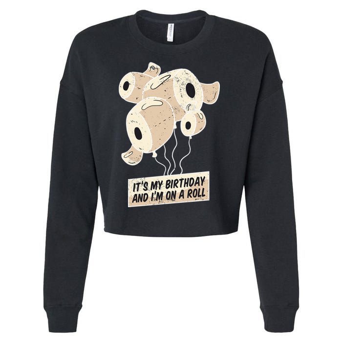 It's My Birthday And I'm On A Roll Cropped Pullover Crew