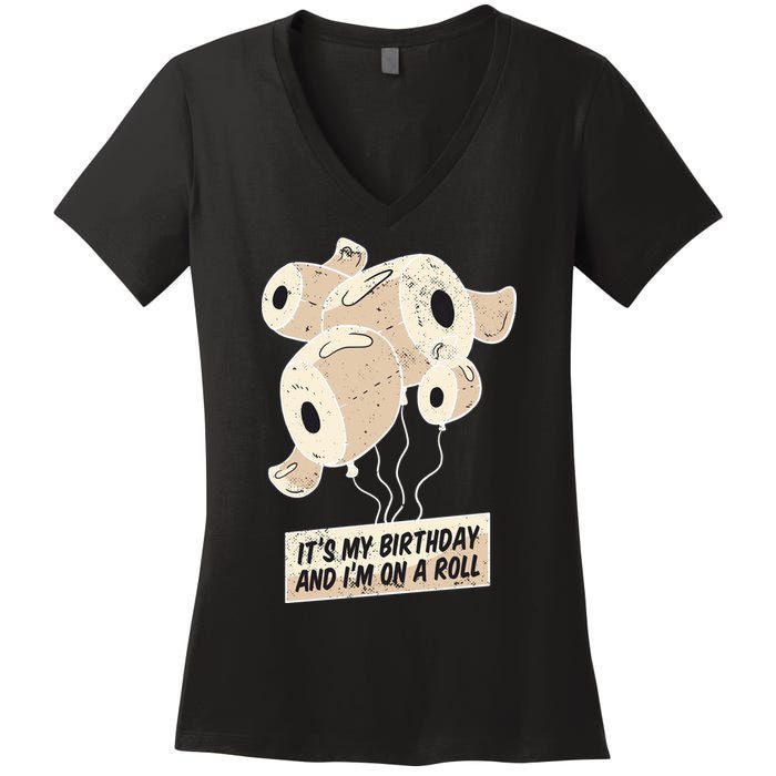It's My Birthday And I'm On A Roll Women's V-Neck T-Shirt