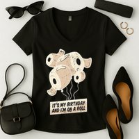 It's My Birthday And I'm On A Roll Women's V-Neck T-Shirt