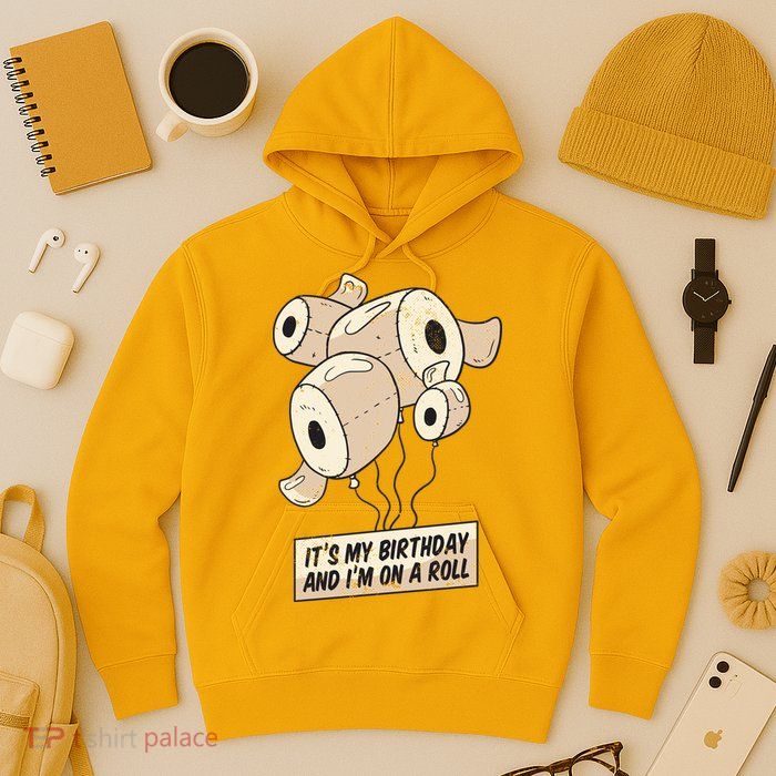 It's My Birthday And I'm On A Roll Hoodie