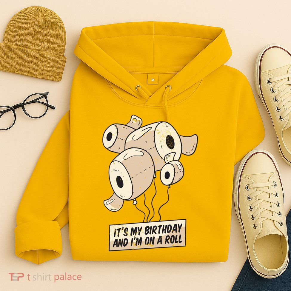 It's My Birthday And I'm On A Roll Hoodie